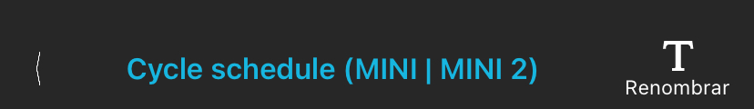 La barra de información situada en la parte superior del Configuration Editor (Editor de configuraciones) de la Configuration Library (Biblioteca de configuraciones). De izquierda a derecha, "< Cycle schedule (MINI | MINI 2) Rename." (< Programación de ciclos (MINI | MINI 2) Cambiar nombre).